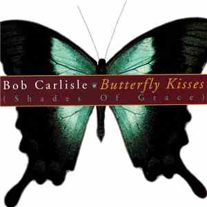 Bob Carlisle  - Butterfly Kisses (Shades Of Grace) flac album