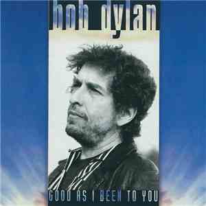 Bob Dylan - Good As I Been To You flac album