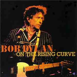 Bob Dylan - On The Rising Curve flac album