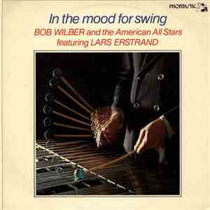 Bob Wilber And The American All Stars Featuring Lars Erstrand - In The Mood For Swing flac album