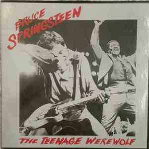 Bruce Springsteen & The E-Street Band - The Teenage Werewolf flac album