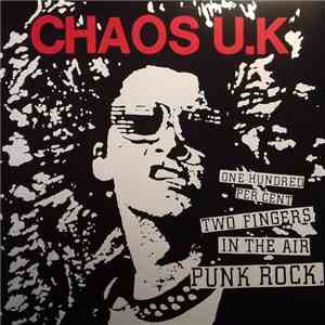 Chaos U.K - One Hundred Per Cent Two Fingers In The Air Punk Rock flac album