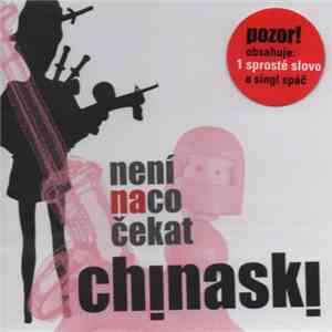 Chinaski - Není Na Co Čekat flac album