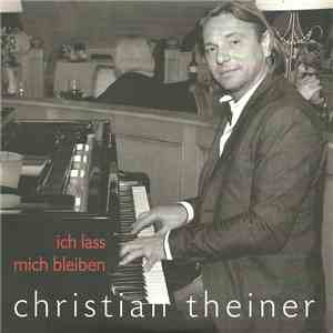 Christian Theiner - Ich Lass Mich Bleiben flac album