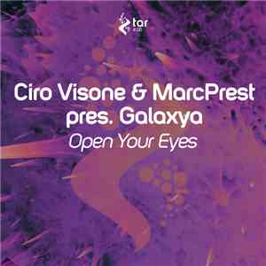 Ciro Visone & MarcPrest Pres. Galaxya - Open Your Eyes flac album