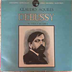 Claude Debussy - Joaquin Rossini - Su Vida y su Obra flac album