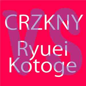 CRZKNY vs Ryuei Kotoge - VS​/​01 flac album