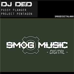 DJ Ded - Pussy Flanger / Project Pentagon flac album