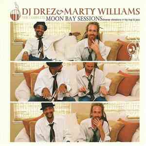 DJ Drez & Marty Williams - The Complete Moon Bay Sessions flac album