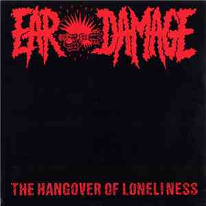 Ear Damage - The Hangover Of Loneliness flac album