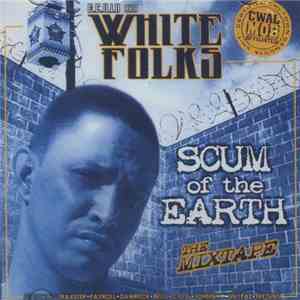 E.C.Illa Aka Whitefolks - Scum Of The Earth flac album