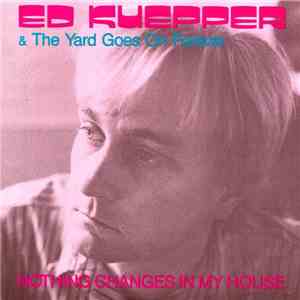 Ed Kuepper & The Yard Goes On Forever - Nothing Changes In My House flac album