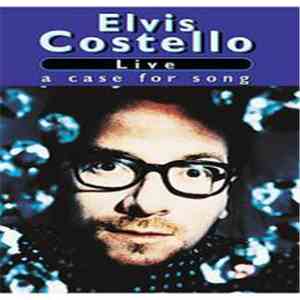 Elvis Costello - Live - A Case For Song flac album