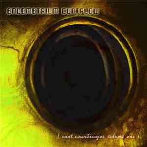 endometrium cuntplow - Cunt Soundscapes Vol. 1 flac album