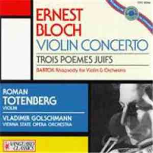 Ernest Bloch, Bela Bartok, Roman Totenberg - Bloch: Violin Concerto, Trois Poemes Juifs flac album