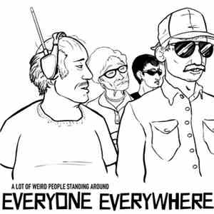 Everyone Everywhere - A Lot Of Weird People Standing Around flac album