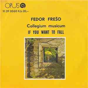 Fedor Frešo, Collegium Musicum - If You Want To Fall flac album