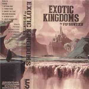 Fifsuntzu - Exotic Kingdoms flac album