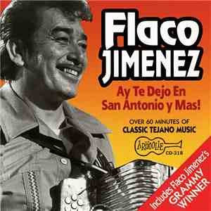 Flaco Jimenez - Ay Te Dejo En San Antonio Y Mas! flac album