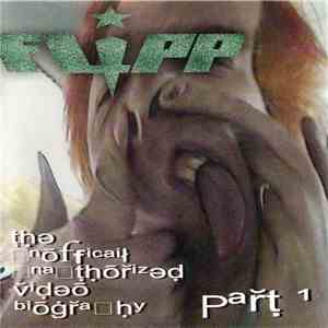 Flipp - The Unofficial Unauthorized Video Biography Part 1 flac album