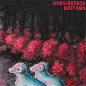 Flying Fortress  - Dirty Rain flac album
