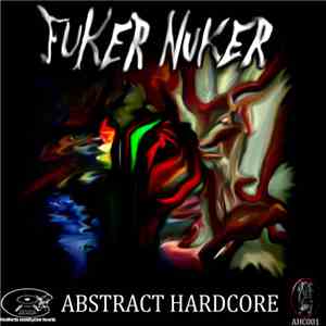 Fuker Nuker - Abstract Hardcore flac album