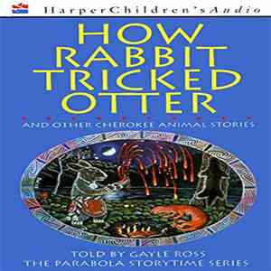 Gayle Ross - How Rabbit Tricked Otter And Other Cherokee Animal Stories flac album