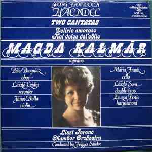 Georg Friedrich Haendel, Magda Kalmár, Liszt Ferenc Chamber Orchestra , Conducted By Frigyes Sándor - Two Cantatas flac album