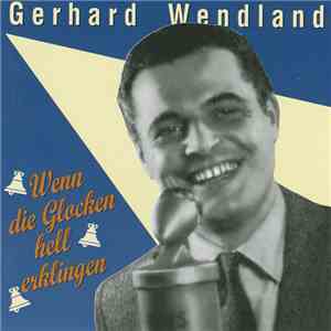 Gerhard Wendland - Wenn Die Glocken Hell Erklingen flac album