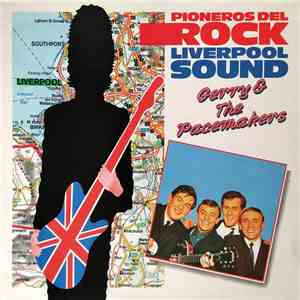 Gerry & The Pacemakers - Pioneros Del Rock Liverpool Sound flac album