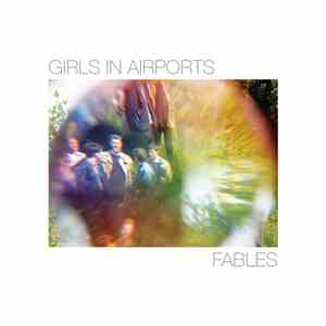 Girls In Airports - Fables flac album