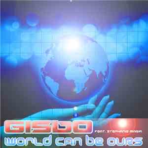 Gisbo  Feat. Stephanie Maria - World Can Be Ours flac album