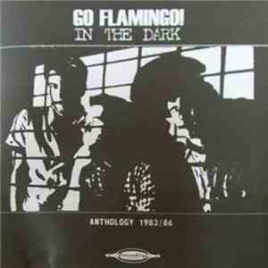 Go Flamingo! - In The Dark Anthology 1983/86 flac album