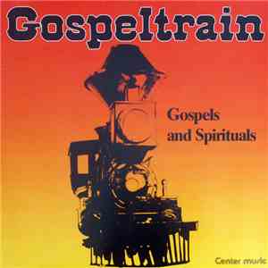 Gospeltrain - Gospels And Spirituals flac album