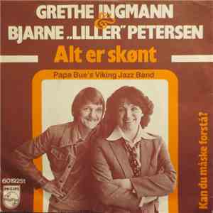 Grethe Ingmann & Bjarne "Liller" Petersen Med Papa Bue's Viking Jazz Band - Alt Er Skønt / Kan Du Måske Forstå? (Can Anyone Explain?) flac album