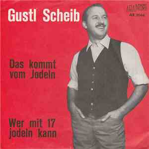 Gustl Scheib - Das Kommt Vom Jodeln flac album