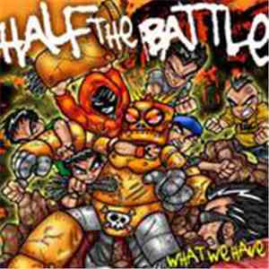 Half The Battle - What We Have flac album