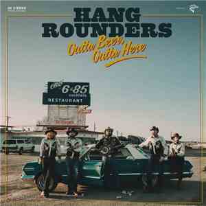Hang Rounders - Outta Beer, Outta Here flac album