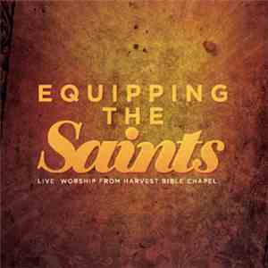 Harvest Bible Chapel - Equipping The Saints: Live Worship From Harvest Bible Chapel flac album