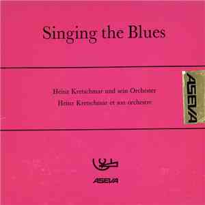 Heinz Kretschmar Und Sein Orchester - Singing The Blues flac album