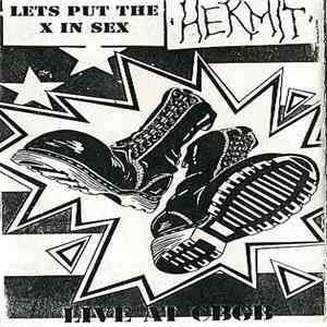 Hermit  / Let's Put The X In Sex - Live At CBGB flac album