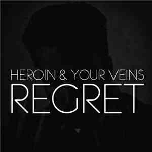 Heroin And Your Veins - Regret flac album