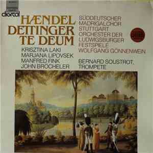 Hændel - Krisztina Laki, Marjana Lipovsek, Manfred Fink, John Bröcheler, Bernard Soustrot, Süddeutscher Madrigalchor Stuttgart, Orchester Der Ludwigsburger Festspiele, Wolfgang Gönnenwein - Dettinger Te Deum flac album