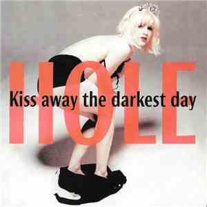 Hole  - Kiss Away The Darkest Day flac album