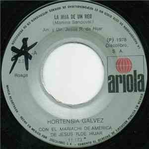 Hortensia Galvez - la Hija de Un Reo / Cuando Ya No Me Quieras flac album