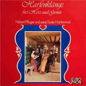 Hubert Pfluger und seine Tiroler Harfenmusi - Harfenklänge fürs Herz und Gemüt flac album