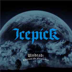 Icepick  - Undead: Goldrush / No Forgiveness flac album