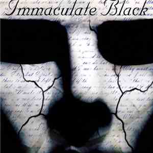 Immaculate Black  - Songs Of Lust, Tragedy And Despair flac album