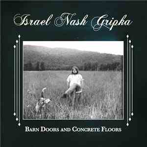 Israel Nash Gripka - Barn Doors And Concrete Floors flac album