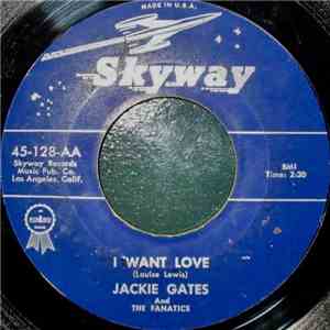 Jackie Gates And The Fanatics - I Want Love / Teenage Rainbow flac album